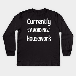 Currently Avoiding Housework. Humorous Procrastination Quote. Kids Long Sleeve T-Shirt